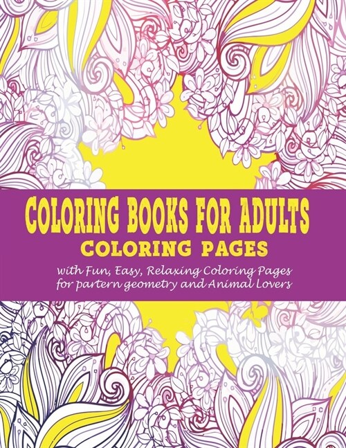 Coloring Books for Adults: : Coloring pages with Fun, Easy, Relaxing Coloring Pages for partern geometry and Animal Lovers (Paperback)