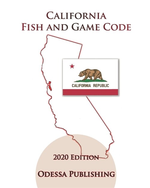California Fish and Game Code 2020 Edition [FGC] (Paperback)