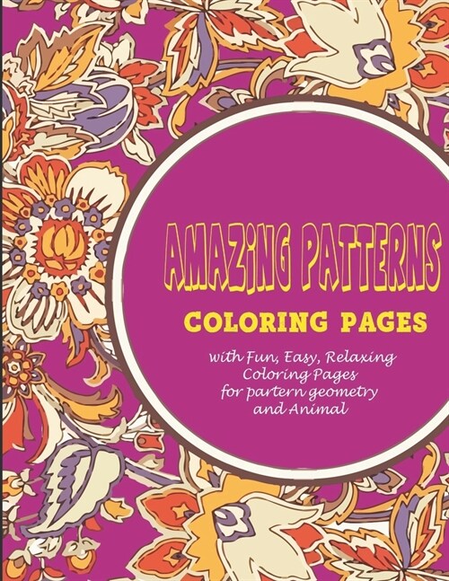 Amazing Patterns: : Coloring pages with Fun, Easy, Relaxing Coloring Pages for partern geometry and Animal (Paperback)