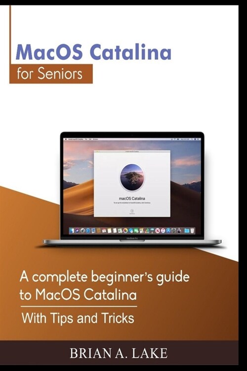 MacOS Catalina for Seniors: A complete beginners guide to MacOS Catalina With Tips and Tricks (Paperback)