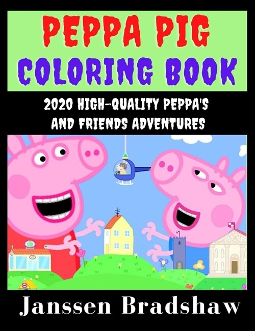 Peppa Pig Coloring Book: 2020 High-quality Peppas and friends adventures (Paperback)