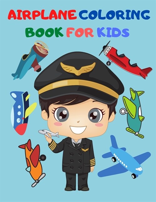 Airplane Coloring Book For Kids: Big Coloring Book for Toddlers and Kids Who Love Airplanes (Paperback)