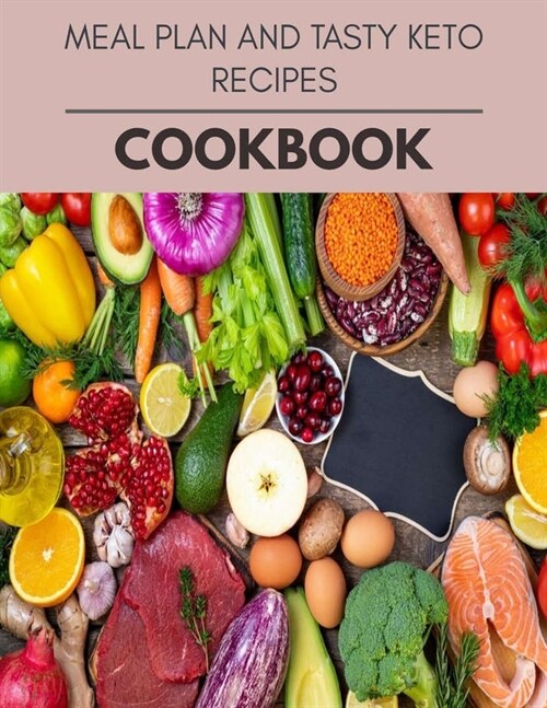 Meal Plan And Tasty Keto Recipes Cookbook: The Ultimate Guidebook Ketogenic Diet Lifestyle for Seniors Reset Their Metabolism and to Ensure Their Heal (Paperback)