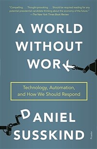 A World Without Work: Technology, Automation, and How We Should Respond (Paperback)