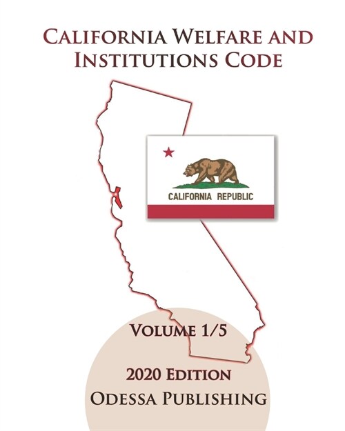 California Welfare and Institutions Code 2020 Edition [WIC] Volume 1/5 (Paperback)