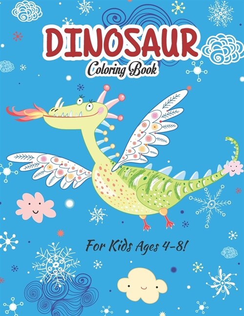 Dinosaur Coloring Book For Kids Ages 4-8!: A Fun Dinosaur Collection For kids (Volume 5) (Paperback)