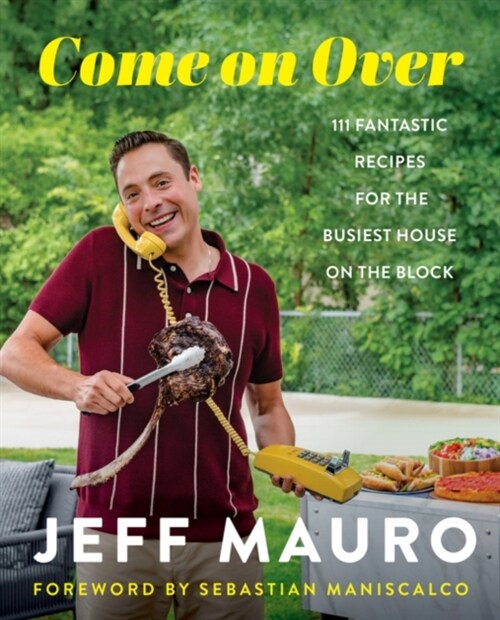 Come on Over: 111 Fantastic Recipes for the Family That Cooks, Eats, and Laughs Together (Hardcover)