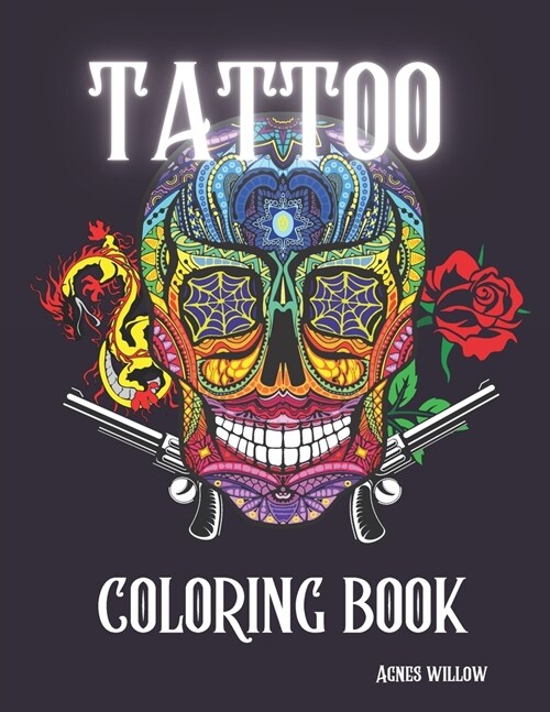 Tattoo Coloring Book: An Adult Coloring Book with Over 80 Designs Of Dragons, Flowers, Animals, Skulls, Guns and More! (Paperback)