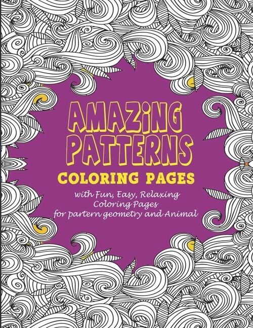Amazing patterns: : Coloring pages with Fun, Easy, Relaxing Coloring Pages for partern geometry and Animal (Paperback)