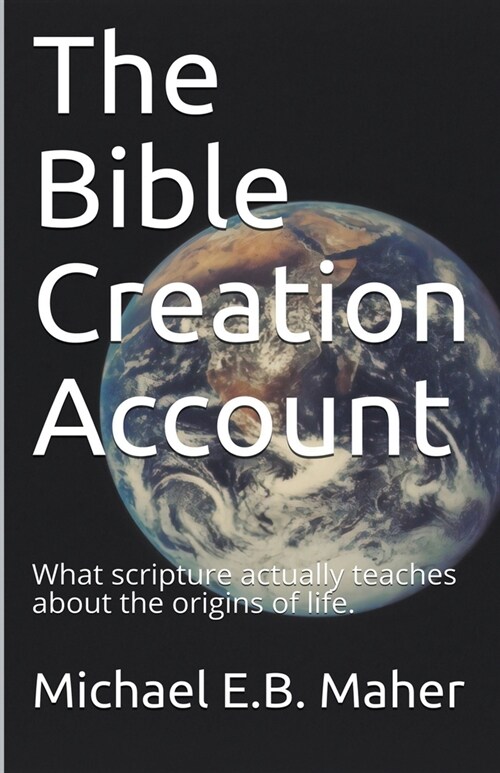 The Bible Creation Account (Paperback)