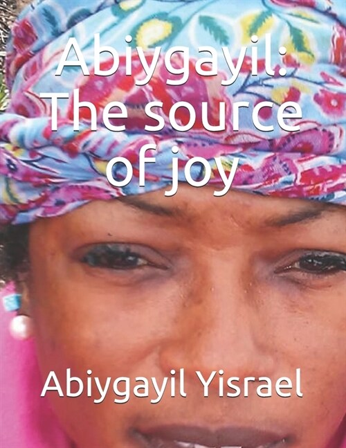 Abiygayil: The source of joy (Paperback)