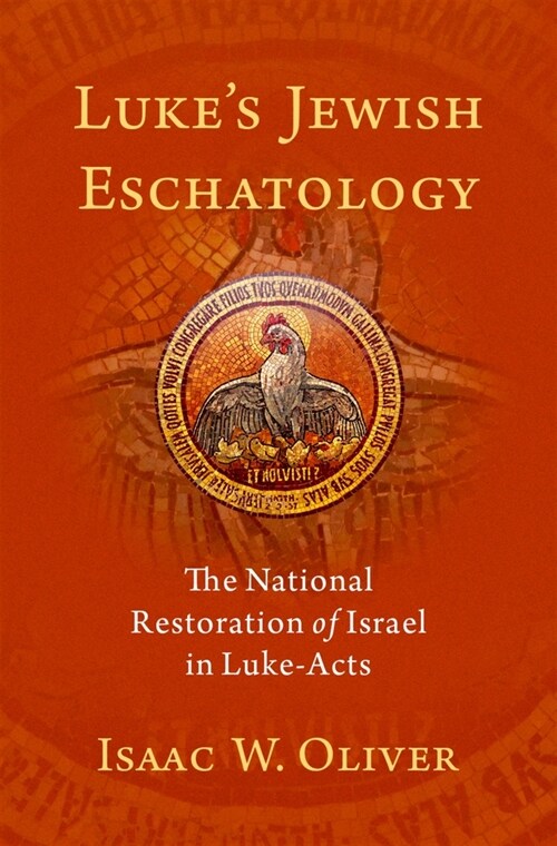 Lukes Jewish Eschatology: The National Restoration of Israel in Luke-Acts (Hardcover)