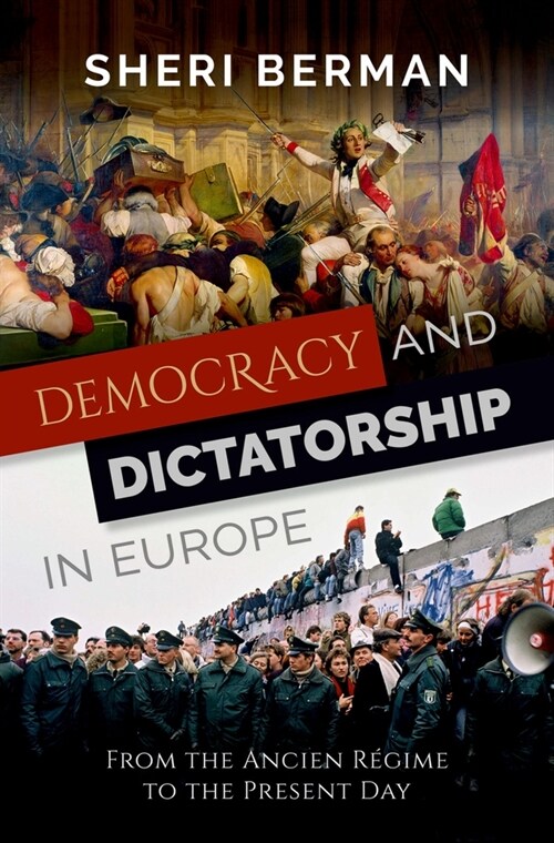 Democracy and Dictatorship in Europe: From the Ancien R?ime to the Present Day (Paperback)