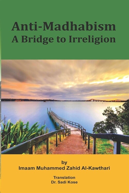 Anti-Madhabism: A Bridge to Irreligion (Paperback)