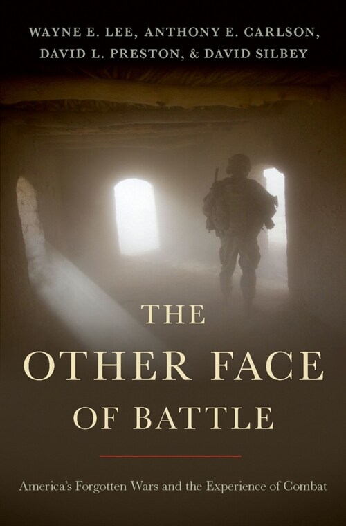 The Other Face of Battle: Americas Forgotten Wars and the Experience of Combat (Hardcover)