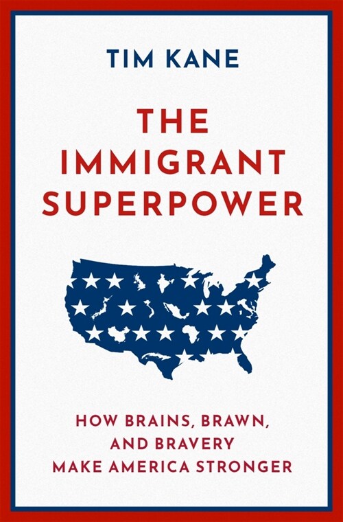 The Immigrant Superpower: How Brains, Brawn, and Bravery Make America Stronger (Hardcover)