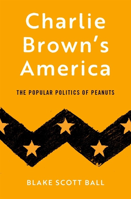 Charlie Browns America: The Popular Politics of Peanuts (Hardcover)