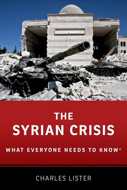 The Syrian Crisis: What Everyone Needs to Know(r) (Paperback)