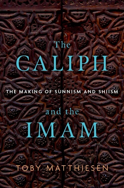 The Caliph and the Imam: The Making of Sunnism and Shiism (Hardcover)