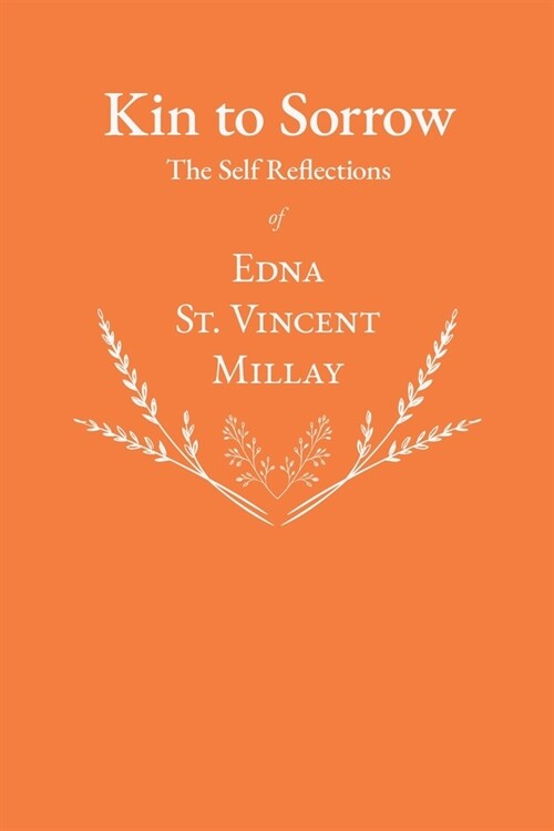 Kin to Sorrow - The Self Reflections of Edna St. Vincent Millay (Paperback)