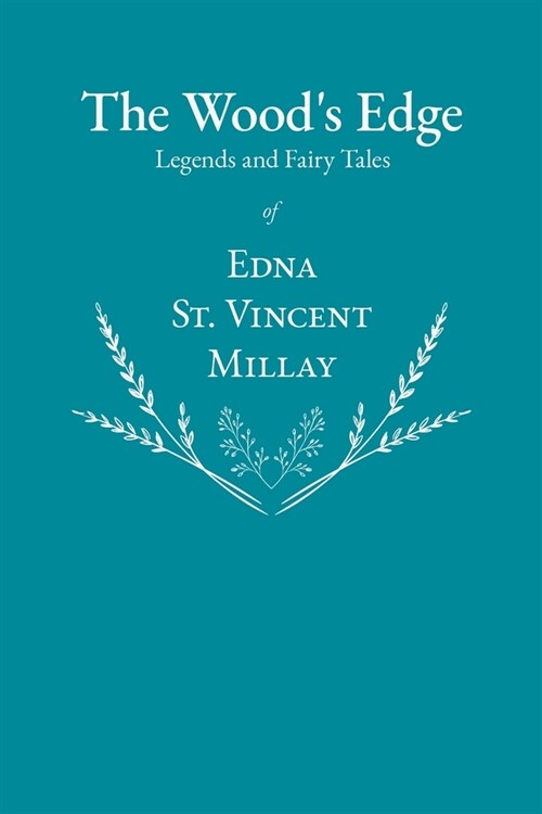The Woods Edge - Legends and Fairy Tales of Edna St. Vincent Millay (Paperback)
