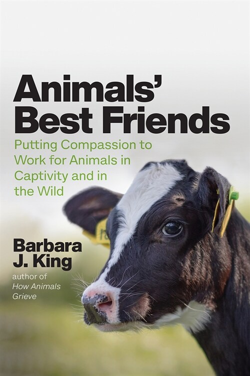 Animals Best Friends: Putting Compassion to Work for Animals in Captivity and in the Wild (Hardcover)