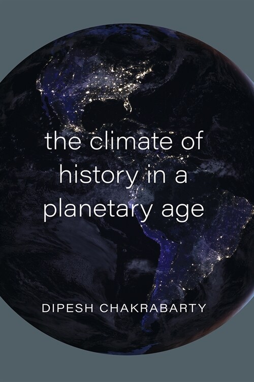The Climate of History in a Planetary Age (Paperback)