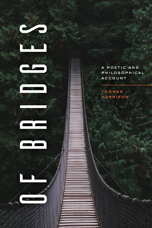 Of Bridges: A Poetic and Philosophical Account (Hardcover)