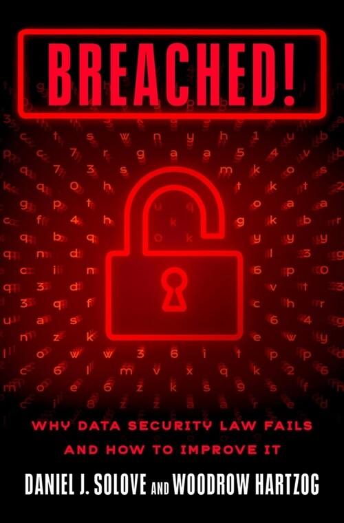 Breached!: Why Data Security Law Fails and How to Improve It (Hardcover)