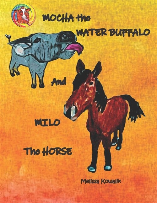 Mocha the Water Buffalo and Milo the Horse (Paperback)