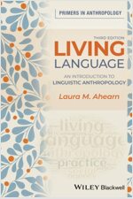 Living Language: An Introduction to Linguistic Anthropology (Paperback, 3)