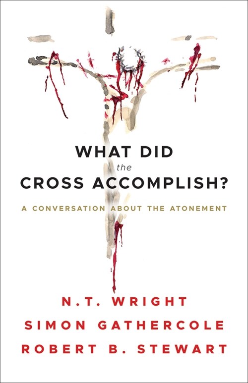 What Did the Cross Accomplish?: A Conversation about the Atonement (Paperback)