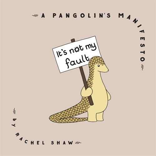 Its Not My Fault: A Pangolins Manifesto (Hardcover)