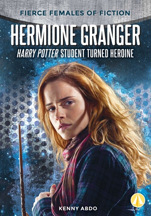 Hermione Granger: Harry Potter Student Turned Heroine (Library Binding)