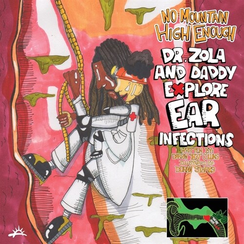 No Mountain High Enough: Dr. Zola and Daddy Explore Ear Infections: Dr. Zola and Daddy Explore Ear Infections (Paperback)