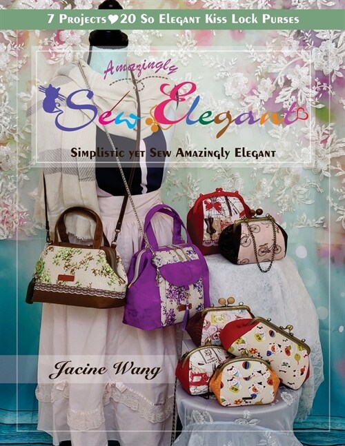 Sew Amazingly Elegant: Simplistic yet Sew Amazingly Elegant (Paperback)