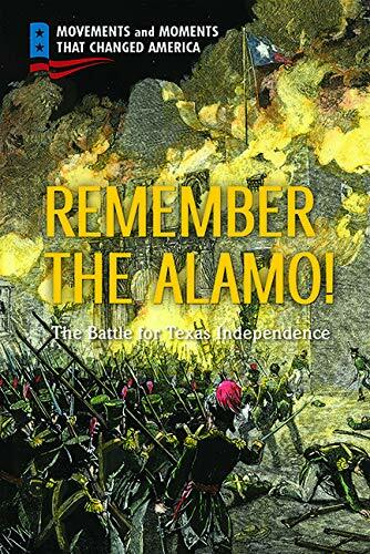 Remember the Alamo!: The Battle for Texas Independence (Library Binding)