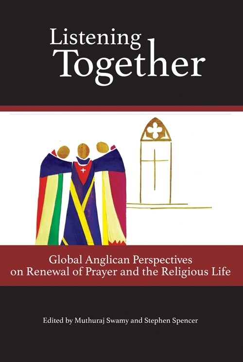 Listening Together: Global Anglican Perspectives on Renewal of Prayer and the Religious Life (Paperback)