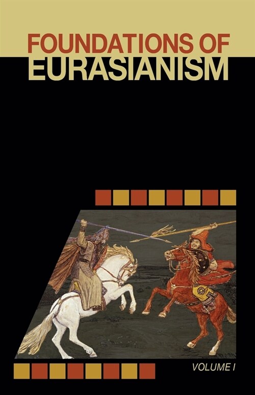 Foundations of Eurasianism: Volume I (Paperback)