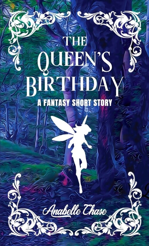 The Queens Birthday: A Fantasy Short Story (Paperback)