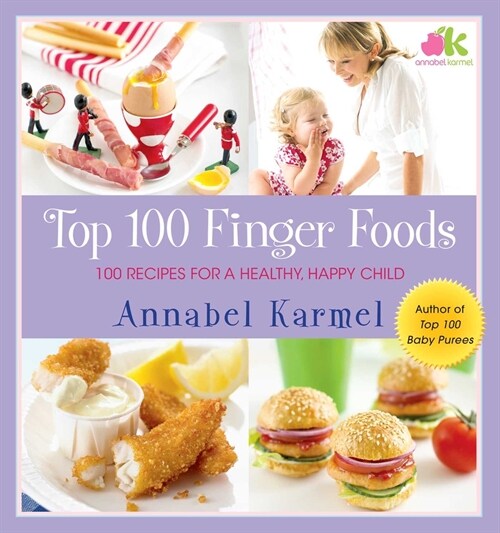 Top 100 Finger Foods: 100 Recipes for a Healthy, Happy Child (Paperback)