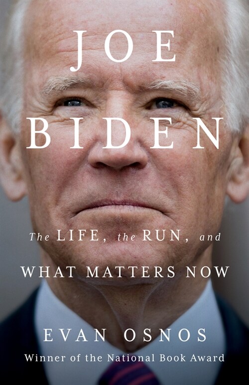 Joe Biden: The Life, the Run, and What Matters Now (Hardcover)