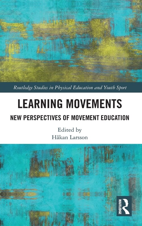 Learning Movements : New Perspectives of Movement Education (Hardcover)