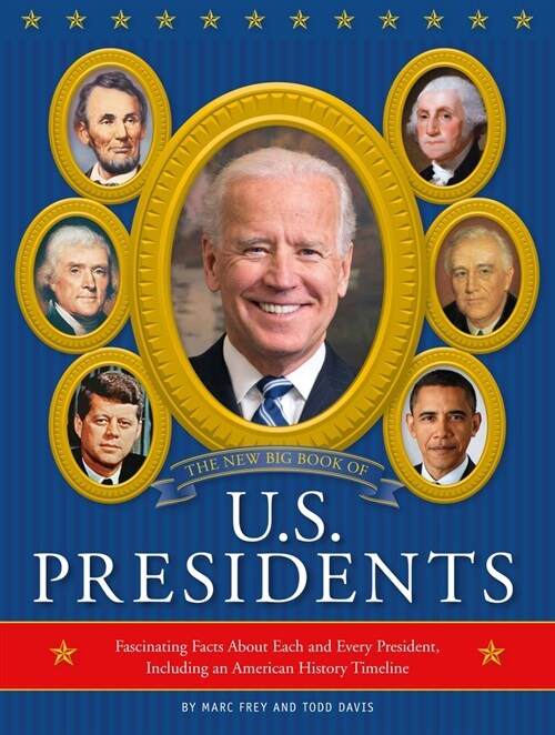 The New Big Book of U.S. Presidents 2020 Edition: Fascinating Facts about Each and Every President, Including an American History Timeline (Hardcover)