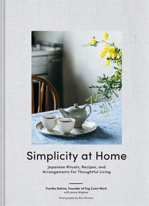 [중고] Simplicity at Home: Japanese Rituals, Recipes, and Arrangements for Thoughtful Living (Hardcover)