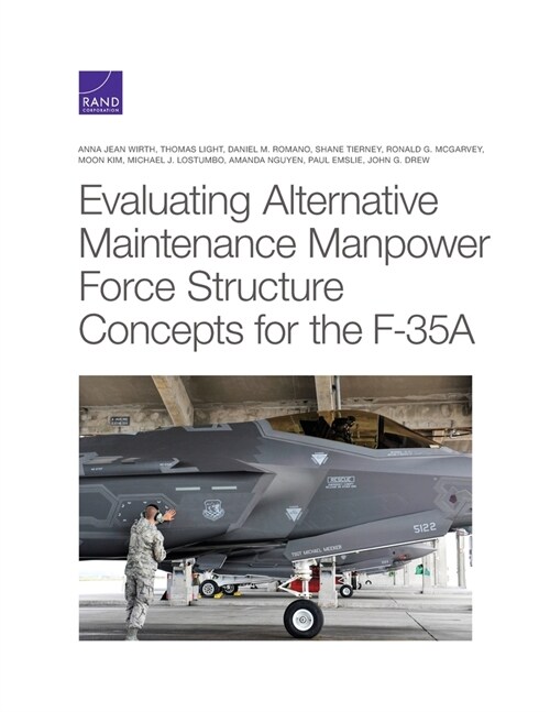 Evaluating Alternative Maintenance Manpower Force Structure Concepts for the F-35a (Paperback)