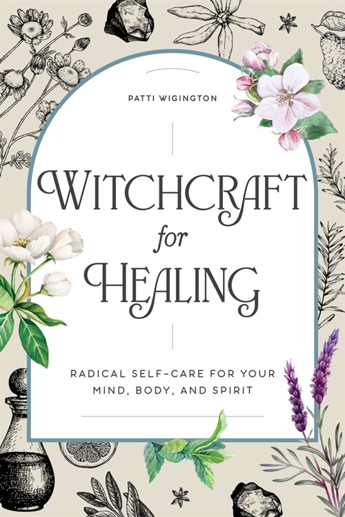 Witchcraft for Healing: Radical Self-Care for Your Mind, Body, and Spirit (Paperback)