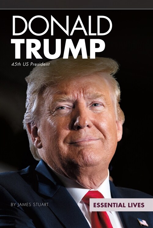Donald Trump: 45th Us President (Library Binding)
