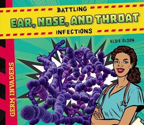 Battling Ear, Nose, and Throat Infections (Library Binding)