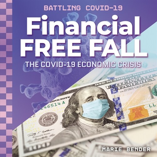 Financial Free Fall: The Covid-19 Economic Crisis (Library Binding)